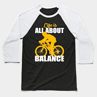 Life is all about balance Baseball T-Shirt